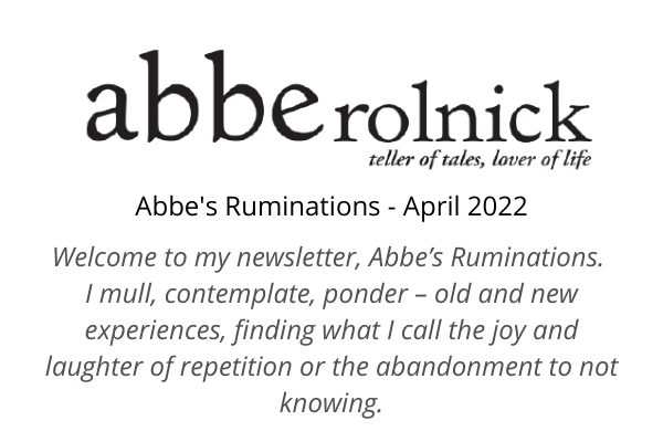 Abbe’s Ruminations – April 2022
