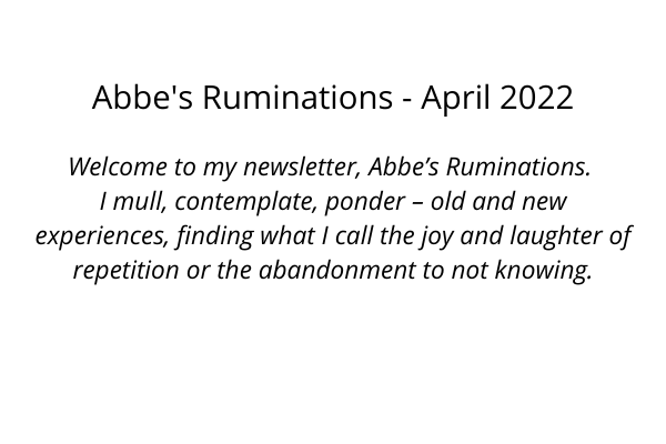 Abbe’s Ruminations – May 2022