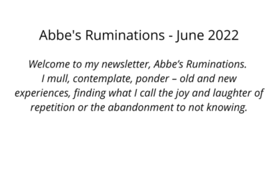 Abbe’s Ruminations – June 2022