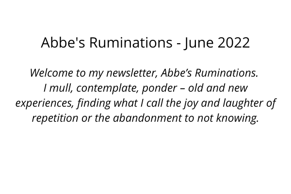 Abbe’s Ruminations – June 2022