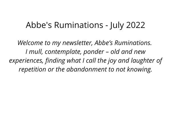 Abbe’s Ruminations – July 2022
